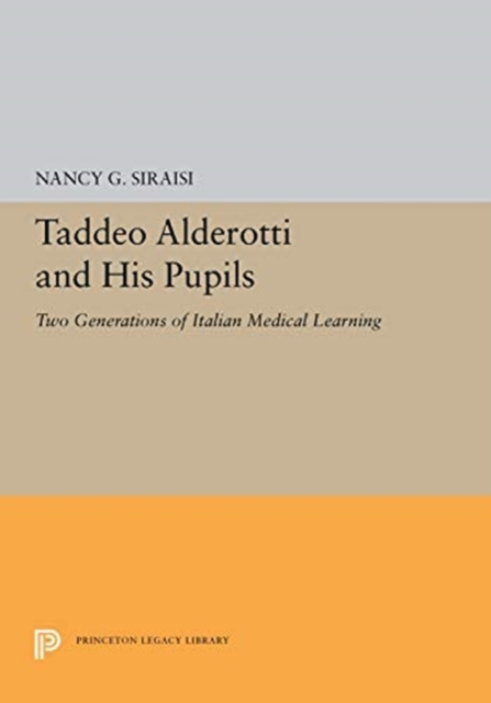 Taddeo Alderotti and His Pupils : Two Generations of Italian Medical Learning, Hardback Book