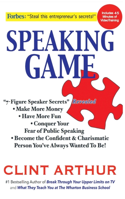 Speaking Game : 7-Figure Speaker Secrets Revealed, Conquer Your Fear of Public Speaking, Make More Money, Have More Fun, Become the Confident Charismatic Person You've Always Wanted to Be!, EPUB eBook