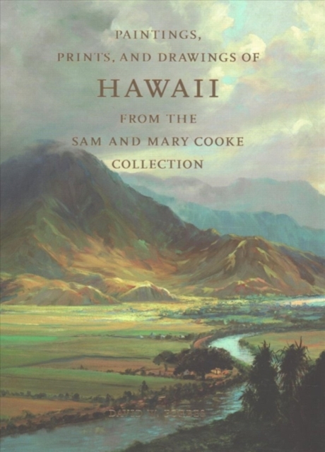 Paintings, Prints, and Drawings of Hawaii From the Sam and Mary Cooke Collection, Hardback Book