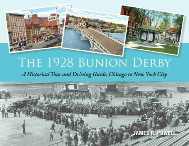 The 1928 Bunion Derby : A Historical Tour and Driving Guide, Chicago to New York City, Paperback / softback Book