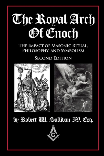 The Royal Arch of Enoch : The Impact of Masonic Ritual, Philosophy, and Symbolism, Second Edition, EPUB eBook