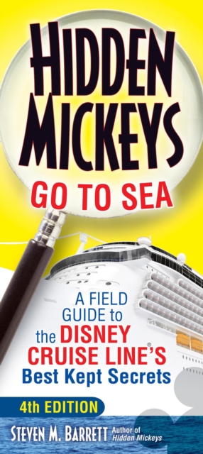 Hidden Mickeys Go To Sea : A Field Guide to the Disney Cruise Line's Best Kept Secrets, EPUB eBook