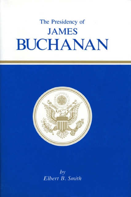The Presidency of James Buchanan, Hardback Book