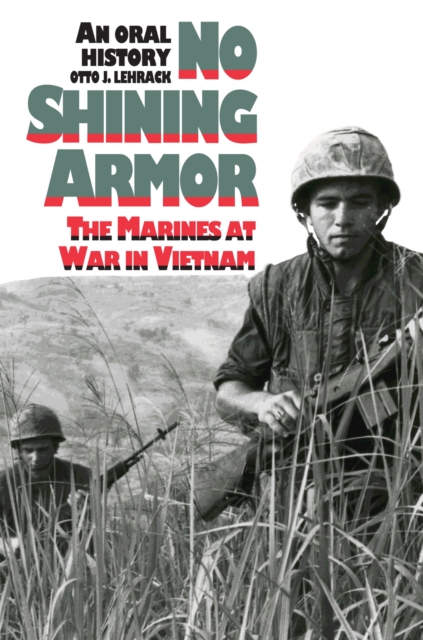 No Shining Armour : Marines at War in Vietnam - An Oral History, Paperback / softback Book