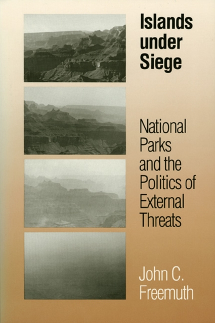 Islands Under Siege : National Parks and the Politics of External Threats, Paperback / softback Book