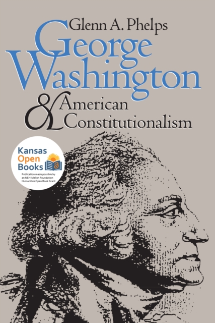 George Washington and American Constitutionalism, Paperback / softback Book