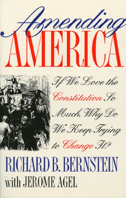 Amending America : If We Love the Constitution So Much, Why Do We Keep Trying to Change it?, Paperback / softback Book
