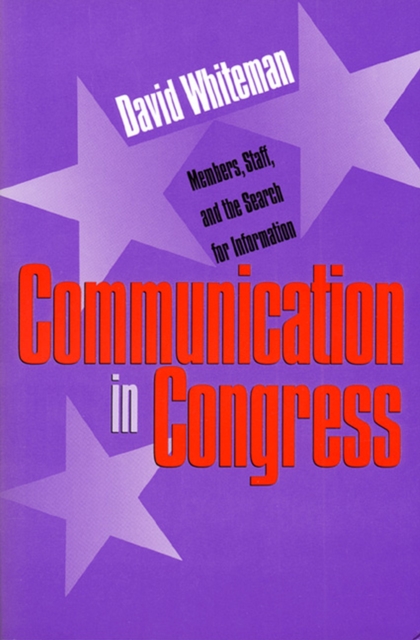 Communication in Congress : Members, Staff and the Search for Information, Paperback / softback Book