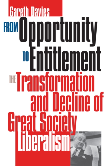 From Opportunity to Entitlement : The Transformation and Decline of Great Society Liberalism, Paperback / softback Book