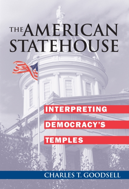 The American Statehouse : Interpreting Democracy's Temples, Hardback Book