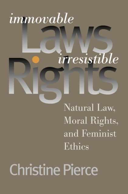 Immovable Laws, Irresistible Rights : Natural Law, Moral Rights and Feminist Ethics, Hardback Book