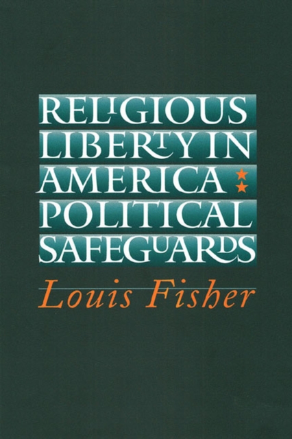 Religious Liberty in America : Political Safeguards, Paperback / softback Book