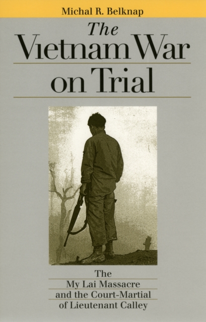 The Vietnam War on Trial : The My Lai Massacre and Court-martial of Lieutenant Calley, Paperback / softback Book