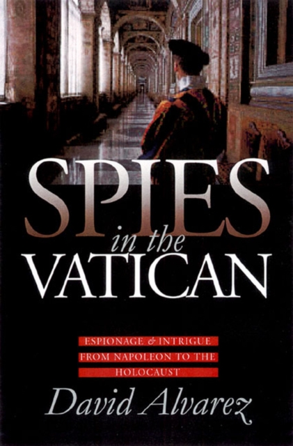 Spies in the Vatican : Espionage and Intrigue from Napoleon to the Holocaust, Hardback Book