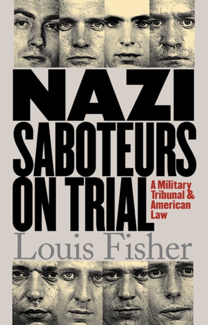 Nazi Saboteurs on Trial : A Military Tribunal and American Law, Hardback Book