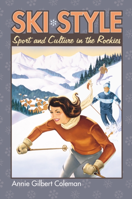 Ski Style : Sport and Culture in the Rockies, Hardback Book