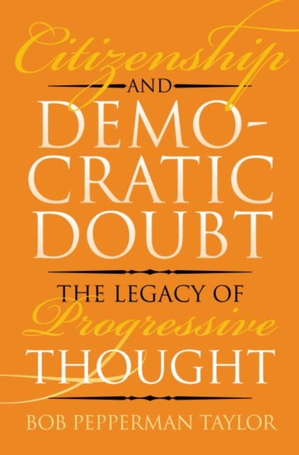 Citizenship and Democratic Doubt : The Legacy of Progressive Thought, Hardback Book