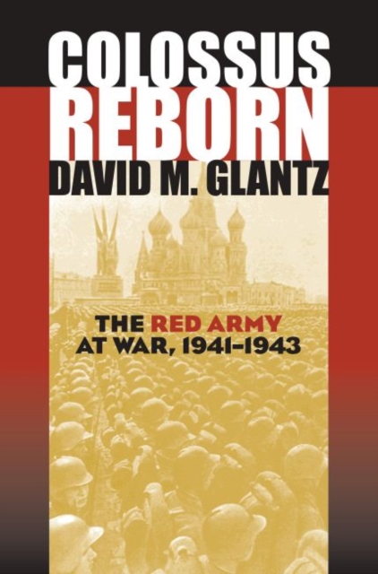 Colossus Reborn : The Red Army at War, 1941-1943, Hardback Book