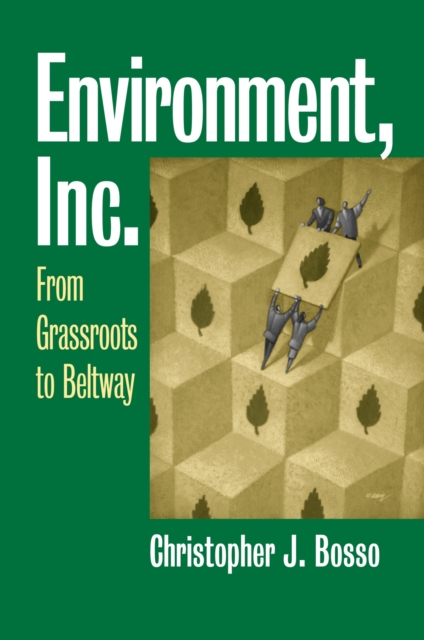 Environment, Inc. : From Grassroots to Beltway, Hardback Book