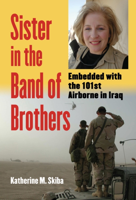 Sister in the Band of Brothers : Embedded with the 101st Airborne in Iraq, Hardback Book