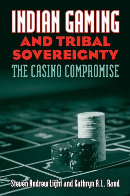 Indian Gaming and Tribal Sovereignty : The Casino Compromise, Hardback Book
