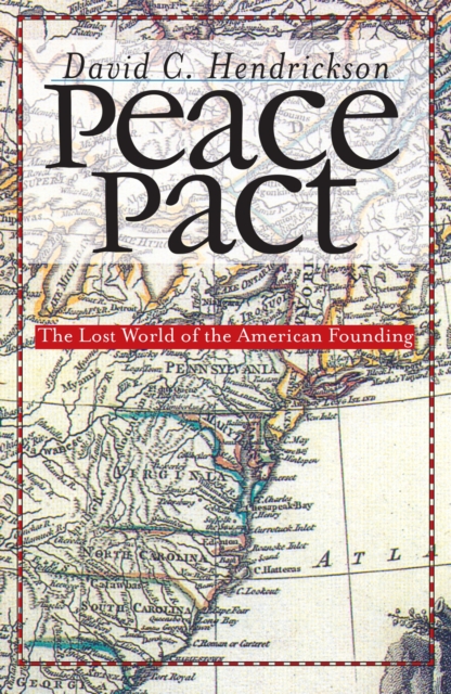 Peace Pact : The Lost World of the American Founding, Paperback / softback Book