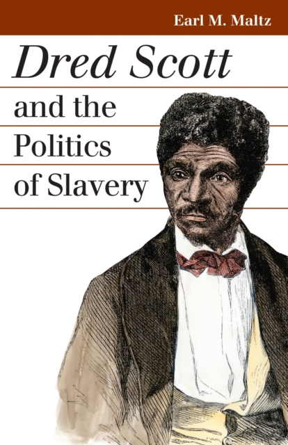 Dred Scott and the Politics of Slavery, Hardback Book