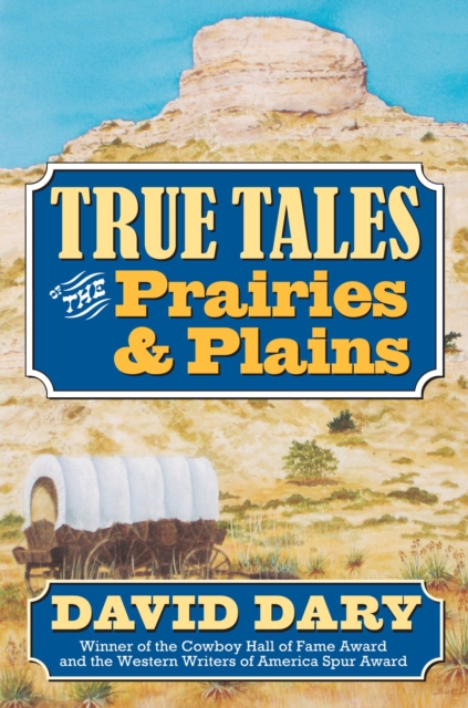 True Tales of the Prairies and Plains, Hardback Book