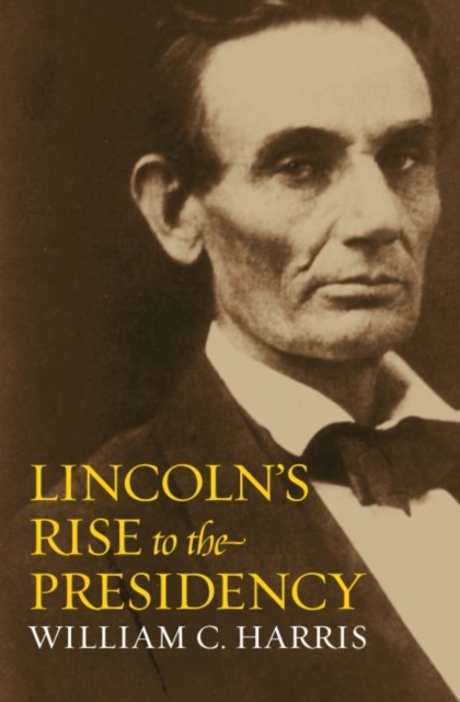 Lincoln's Rise to the Presidency, Hardback Book