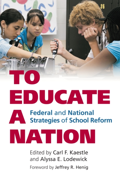 To Educate a Nation : Federal and National Strategies of School Reform, Paperback / softback Book