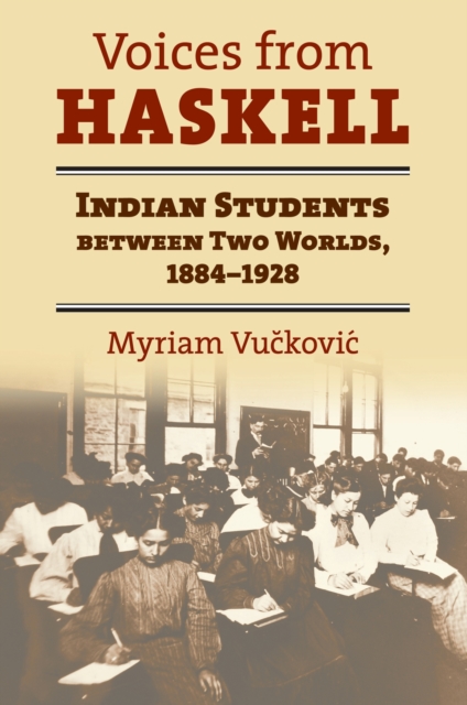 Voices from Haskell : Indian Students Between Two Worlds, 1884-1927, Hardback Book