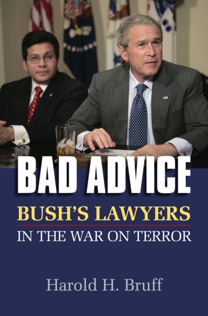 Bad Advice : Bush's Lawyers in the War on Terror, Hardback Book