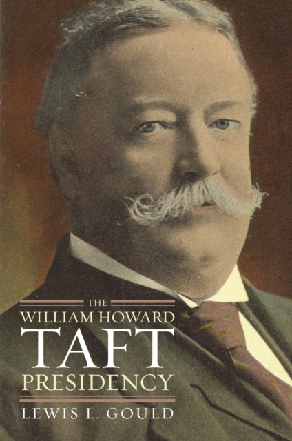 The William Howard Taft Presidency, Hardback Book