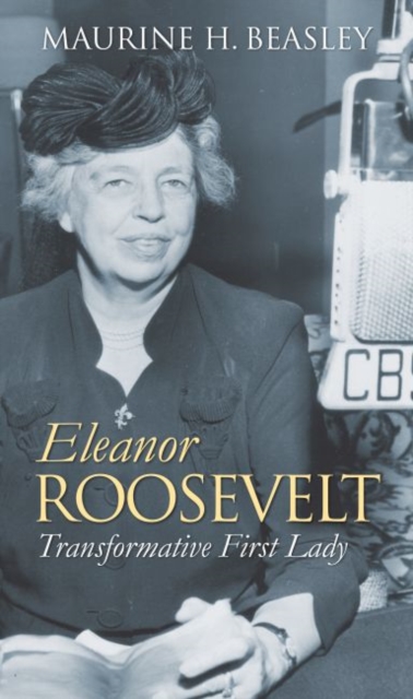 Eleanor Roosevelt : Transformative First Lady, Hardback Book