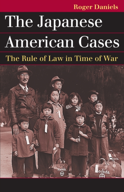 The Japanese American Cases : The Rule of Law in Time of War, Paperback / softback Book