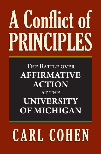 A Conflict of Principles : The Battle Over Affirmative Action at the University of Michigan, EPUB eBook