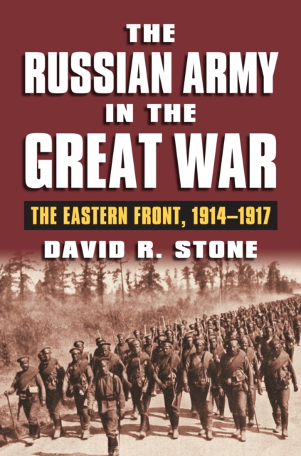 The Russian Army in the Great War : The Eastern Front, 1914-1917, Hardback Book