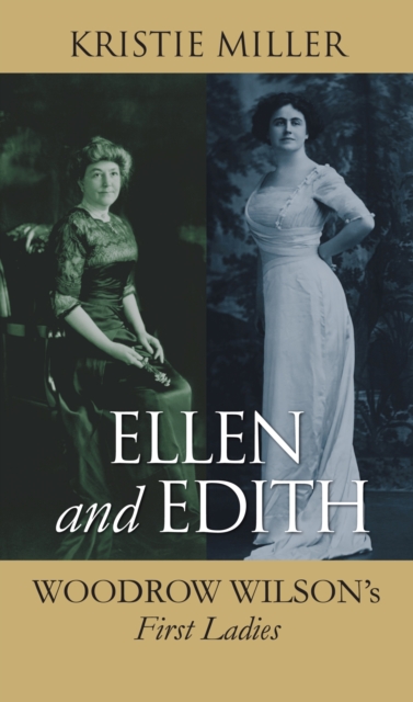 Ellen and Edith : Woodrow Wilson's First Ladies, Paperback / softback Book