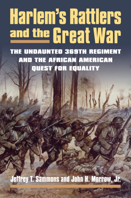 Harlem’s Rattlers and the Great War : The Undaunted 369th Regiment and the African American Quest for Equality, Paperback / softback Book
