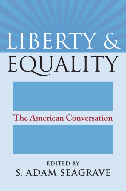 Liberty and Equality : The American Conversation, EPUB eBook
