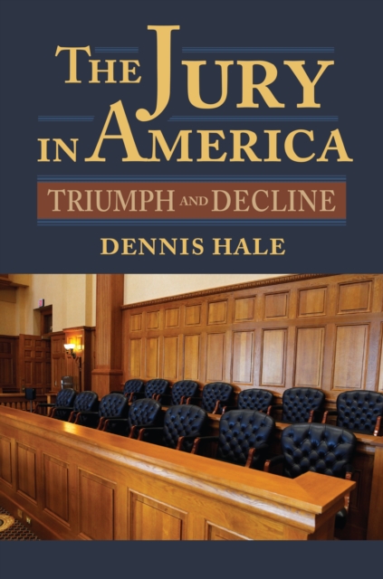 The Jury in America : Triumph and Decline, EPUB eBook