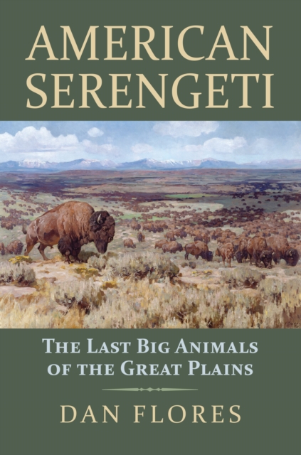 American Serengeti : The Last Big Animals of the Great Plains, EPUB eBook