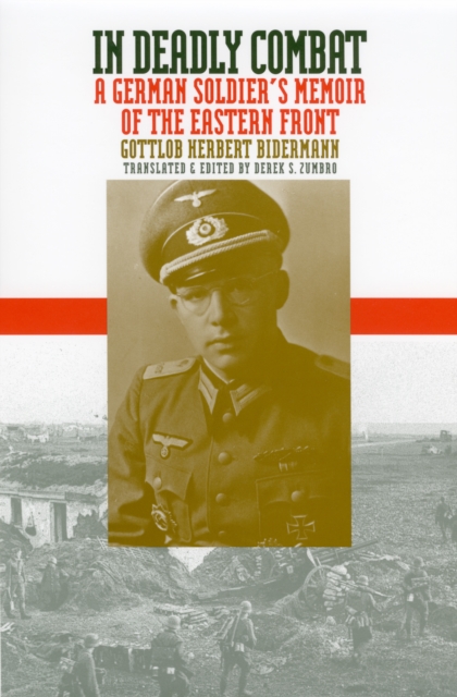 In Deadly Combat : A German Soldier's Memoir of the Eastern Front, EPUB eBook