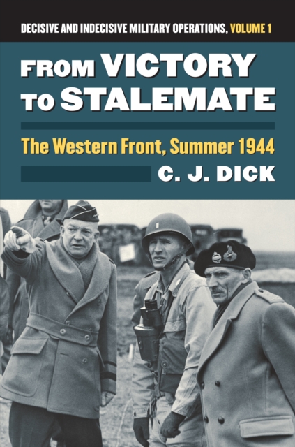 From Victory to Stalemate : The Western Front, Summer 1944?Decisive and Indecisive Military Operations, Volume 1, EPUB eBook