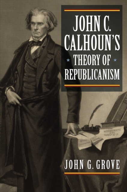 John C. Calhoun's Theory of Republicanism, EPUB eBook