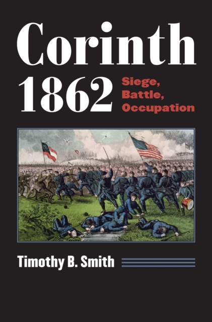 Corinth 1862 : Siege, Battle, Occupation, Paperback / softback Book