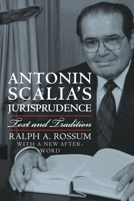 Antonin Scalia’s Jurisprudence : Text and Tradition, Paperback / softback Book
