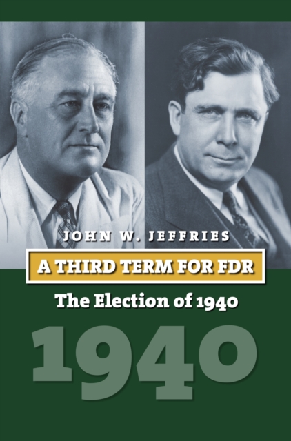 A Third Term for FDR : The Election of 1940, Hardback Book