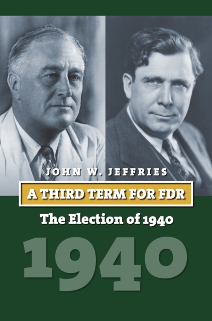 A Third Term for FDR : The Election of 1940, EPUB eBook
