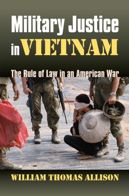Military Justice in Vietnam : The Rule of Law in an American War, EPUB eBook